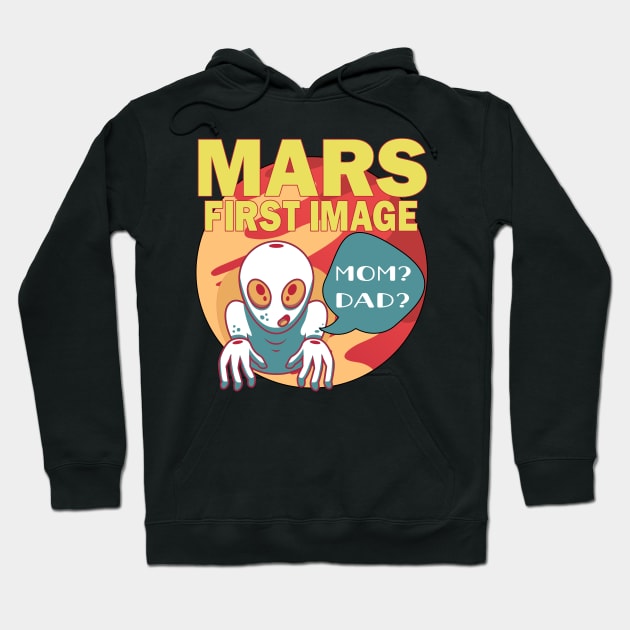 Mars First Image Baby Alien Asking For Mom And Dad Funny Hoodie by alcoshirts